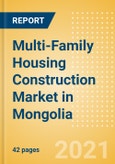 Multi-Family Housing Construction Market in Mongolia - Market Size and Forecasts to 2025 (including New Construction, Repair and Maintenance, Refurbishment and Demolition and Materials, Equipment and Services costs)- Product Image