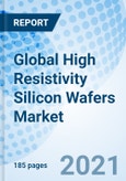 Global High Resistivity Silicon Wafers Market- Product Image