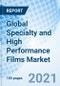 Global Specialty and High Performance Films Market - Product Thumbnail Image
