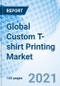 Global Custom T-shirt Printing Market - Product Thumbnail Image