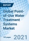 Global Point-of-Use Water Treatment Systems Market - Product Image
