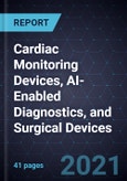 Innovations and Growth Opportunities in Cardiac Monitoring Devices, AI-Enabled Diagnostics, and Surgical Devices- Product Image