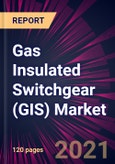 Gas Insulated Switchgear (GIS) Market 2021-2025- Product Image