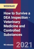 How to Survive a DEA Inspection - Veterinary Medicine and Controlled Substances - Webinar- Product Image