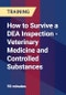 How to Survive a DEA Inspection - Veterinary Medicine and Controlled Substances - Product Thumbnail Image