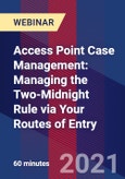 Access Point Case Management: Managing the Two-Midnight Rule via Your Routes of Entry - Webinar- Product Image