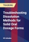 Troubleshooting Dissolution Methods for Solid Oral Dosage Forms - Webinar (Recorded) - Product Thumbnail Image