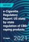 e-Cigarette Regulatory Report: US state-by-state regulation of CBD vaping products - Product Image