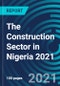 The Construction Sector in Nigeria 2021 - Product Image
