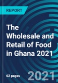 The Wholesale and Retail of Food in Ghana 2021- Product Image