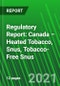 Regulatory Report: Canada – Heated Tobacco, Snus, Tobacco-Free Snus - Product Image