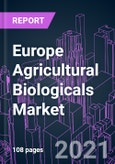 Europe Agricultural Biologicals Market 2020-2030 by Function, Product Type, Crop Type, Application, and Country: Trend Forecast and Growth Opportunity- Product Image