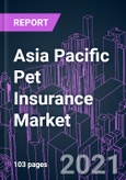 Asia Pacific Pet Insurance Market 2020-2030 by Insurance Type, Policy Type, Animal Type, Provider, Distribution Channel, and Country: Trend Forecast and Growth Opportunity- Product Image