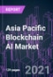 Asia Pacific Blockchain AI Market 2020-2030 by Component, Technology, Deployment, Application, Industry Vertical, Organization Size, and Country: Trend Forecast and Growth Opportunity - Product Image