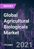 Global Agricultural Biologicals Market 2020-2030 by Function, Product Type, Crop Type, Application, and Region: Trend Forecast and Growth Opportunity- Product Image