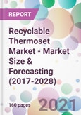Recyclable Thermoset Market - Market Size & Forecasting (2017-2028)- Product Image
