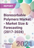 Bioresorbable Polymers Market - Market Size & Forecasting (2017-2028)- Product Image