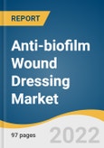 Anti-biofilm Wound Dressing Market Size, Share & Trends Analysis Report By Mode of Mechanism (Chemical, Physical, Biological), By Application (Acute Wounds, Chronic Wounds), By Region, And Segment Forecasts, 2021 - 2028- Product Image