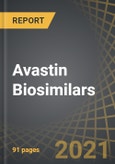 Avastin (Bevacizumab) Biosimilars: Focus on Approved & Launched Biosimilars, Investigational & Research Use Biosimilars, Inactive/Terminated/Withdrawn Biosimilars, Industry/Non-Industry Partnerships- Product Image