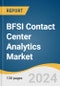 BFSI Contact Center Analytics Market Size, Share & Trends Analysis Report By Solution, By Service, By Deployment, By Enterprise Size, By Application, By Vertical, By Region, And Segment Forecasts, 2021 - 2028 - Product Thumbnail Image