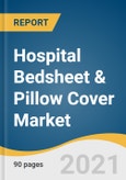 Hospital Bedsheet & Pillow Cover Market Size, Share & Trends Analysis Report By Type (Bedsheet, Pillow Cover), By Product (Reusable, Disposable), By Region (APAC, MEA), And Segment Forecasts, 2021 - 2028- Product Image