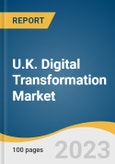 U.K. Digital Transformation Market Size, Share & Trends Analysis Report By Solution, By Service, By Deployment, By Enterprise Size, By End-use, And Segment Forecasts, 2023-2030- Product Image