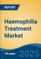 Haemophilia Treatment Market - Global Industry Size, Share, Trends, Opportunity, and Forecast, 2019-2029F - Product Image