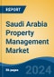 Saudi Arabia Property Management Market, By Region, Competition, Forecast and Opportunities, 2019-2029F - Product Image