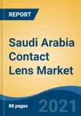 Saudi Arabia Contact Lens Market, By Material Type, By Design, By Wear Type, By Application, By Distribution Channel, By Region, Competition Forecast & Opportunities, 2026- Product Image