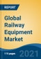 Global Railway Equipment Market, By Product Type (Rolling Stock, Railway Infrastructure, Others), By Type (Passenger, Cargo), By Application (Freight Wagons, Locomotives, DMUs, EMUs, Others), By Sales Channel, By Region, Competition Forecast & Opportunities, 2016-2026 - Product Image