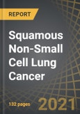 Squamous Non-Small Cell Lung Cancer: Pipeline Review, Developer Landscape and Competitive Insights, 2021-2031- Product Image