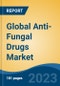 Global Anti-Fungal Drugs Market - Industry Size, Share, Trends, Opportunity, and Forecast, 2018-2028 - Product Image