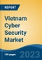 Vietnam Cyber Security Market, By Security Type (Network Security, Application Security, Cloud Security, Endpoint Security, Content Security & Others), By Solution Type, By Deployment Mode, By End-User Industry, By Region, Competition Forecast & Opportunities, 2018-2028F - Product Thumbnail Image