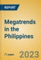Megatrends in the Philippines - Product Image