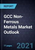 GCC Non-Ferrous Metals Market Outlook, 2021- Product Image
