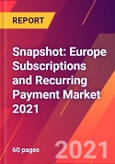 Snapshot: Europe Subscriptions and Recurring Payment Market 2021- Product Image