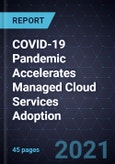 COVID-19 Pandemic Accelerates Managed Cloud Services Adoption- Product Image