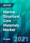 Marine Structural Core Materials Market Size, Share, Trend, Forecast, Competitive Analysis, and Growth Opportunity: 2021-2026 - Product Image