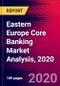 Eastern Europe Core Banking Market Analysis, 2020 - Product Thumbnail Image