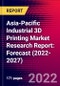 Asia-Pacific Industrial 3D Printing Market Research Report: Forecast (2022-2027) - Product Thumbnail Image