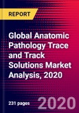 Global Anatomic Pathology Trace and Track Solutions Market Analysis, 2020- Product Image