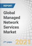 Global Managed Network Services Market by Type (Managed LAN, Managed Wi-Fi, Managed WAN, Managed Network Security, Managed VPN, Network Monitoring), Organization Size (Large Enterprises and SMEs), Deployment Mode, Vertical, and Region - Forecast to 2026- Product Image