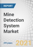 Mine Detection System Market by Application (Defence and Homeland Security), Deployment (Vehicle Mounted, Ship Mounted, Airborne Mounted and Handheld), Technology, Upgradation (OEMs and MROs), and Region - Global Forecast to 2026- Product Image
