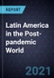 Latin America in the Post-pandemic World - Product Thumbnail Image