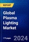 Global Plasma Lighting Market (2021-2027) by Application, Components, Plasma Lighting Wattage, and Geography, IGR Competitive Analysis, Impact of Covid-19, Ansoff Analysis - Product Image