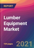 Lumber Equipment Market Size, Market Share, Application Analysis, Regional Outlook, Growth Trends, Key Players, Competitive Strategies and Forecasts, 2021 To 2029- Product Image