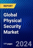 Global Physical Security Market (2023-2028) Competitive Analysis, Impact of Covid-19, Impact of Economic Slowdown & Impending Recession, Ansoff Analysis- Product Image