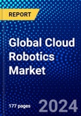 Global Cloud Robotics Market (2021-2027) by Component, Implementation Type, Connectivity, Service Model, Deployment Model, Application, End-user, and Geography, IGR Competitive Analysis, Impact of Covid-19, Ansoff Analysis- Product Image