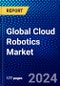 Global Cloud Robotics Market (2023-2028) Competitive Analysis, Impact of Covid-19, Ansoff Analysis - Product Image