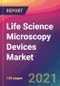 Life Science Microscopy Devices Market Size, Market Share, Application Analysis, Regional Outlook, Growth Trends, Key Players, Competitive Strategies and Forecasts, 2021 To 2029 - Product Image